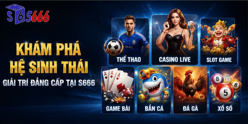 Các sảnh giải trí tại S666